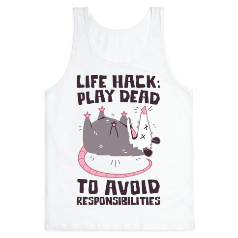 Life Hack: Play Dead To Avoid Responsibilities  Tank Top