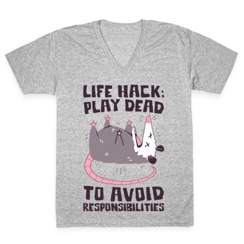 Life Hack: Play Dead To Avoid Responsibilities  V-Neck Tee Shirt