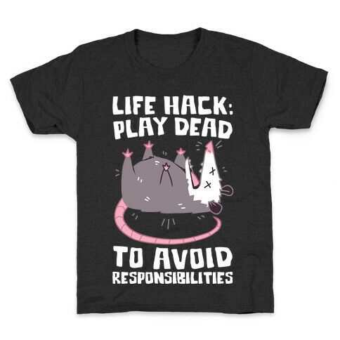 Life Hack: Play Dead To Avoid Responsibilities  Kids T-Shirt