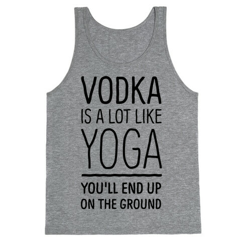 Vodka Is A Lot Like Yoga Tank Top