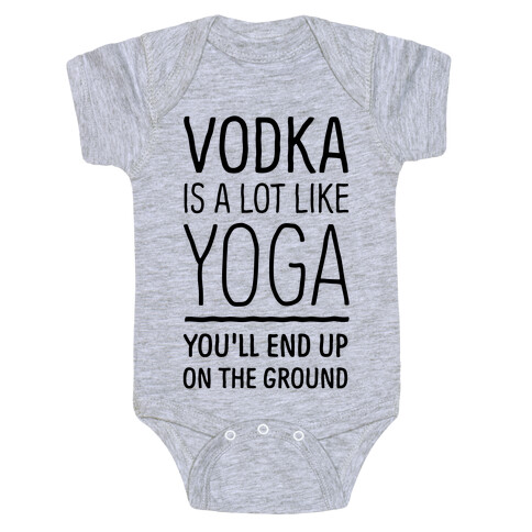 Vodka Is A Lot Like Yoga Baby One-Piece