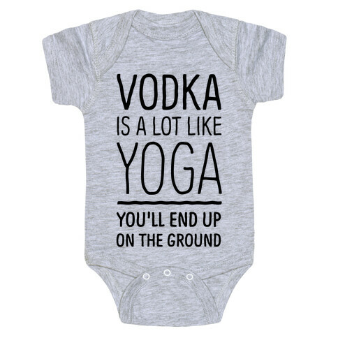 Vodka Is A Lot Like Yoga Baby One-Piece