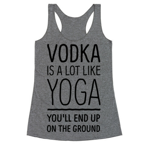 Vodka Is A Lot Like Yoga Racerback Tank Top