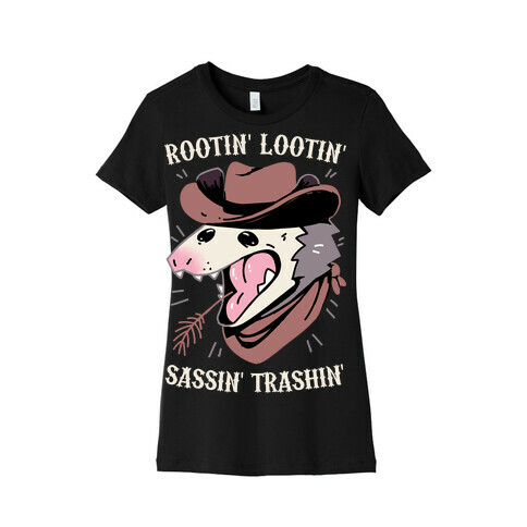 Rootin' Lootin' Sassin' Trashin' Womens T-Shirt