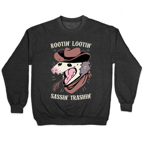 Rootin' Lootin' Sassin' Trashin' Pullover