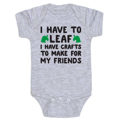 I Have To Leaf, I Have Crafts To Make For My Friends Baby One-Piece