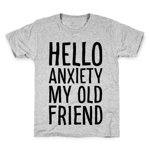 Hello Anxiety My Old Friend Kids T-Shirt