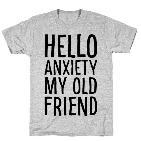 Hello Anxiety My Old Friend T-Shirt