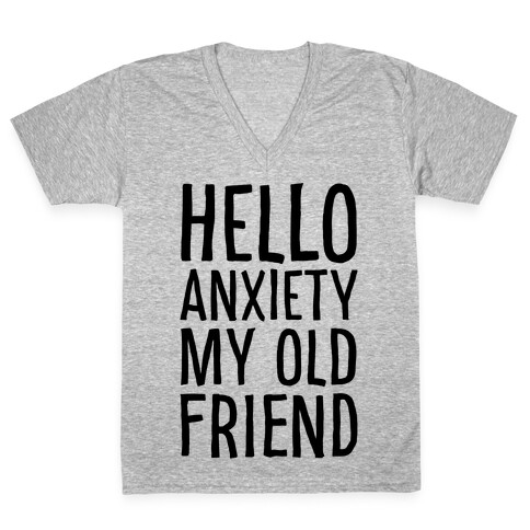 Hello Anxiety My Old Friend V-Neck Tee Shirt