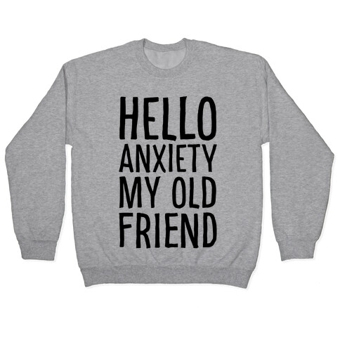 Hello Anxiety My Old Friend Pullover