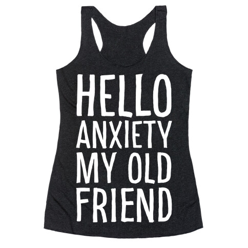 Hello Anxiety My Old Friend White Print Racerback Tank Top