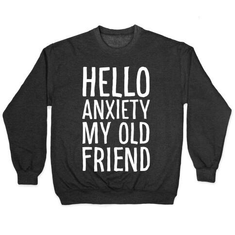 Hello Anxiety My Old Friend White Print Pullover