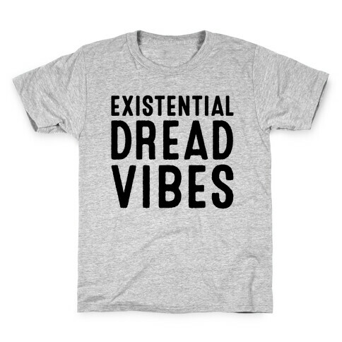 Existential Dread Vibes  Kids T-Shirt