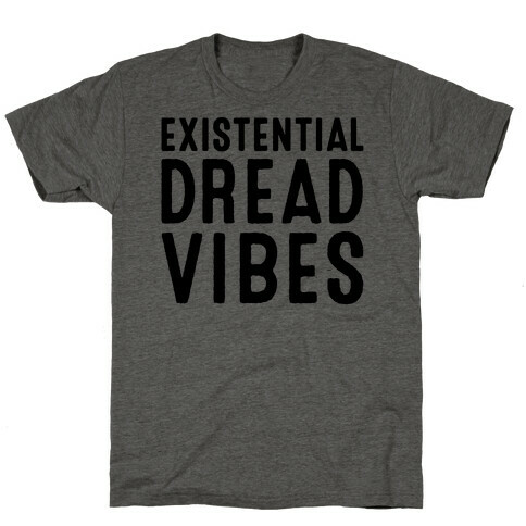 Existential Dread Vibes  T-Shirt