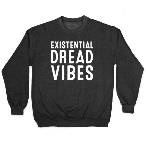 Existential Dread Vibes White Print Pullover