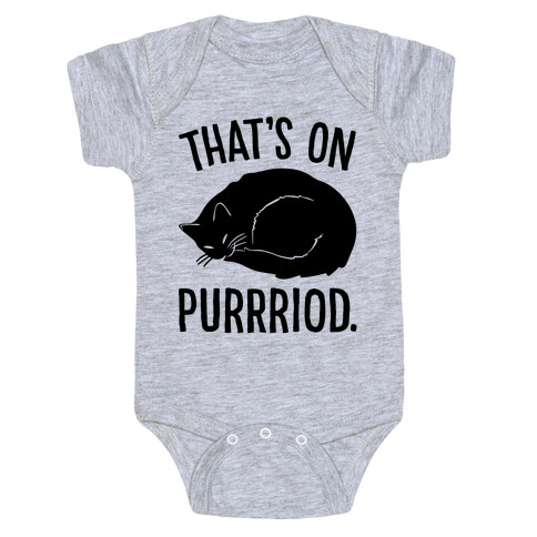 That's On Purrriod Cat Parody Baby One-Piece