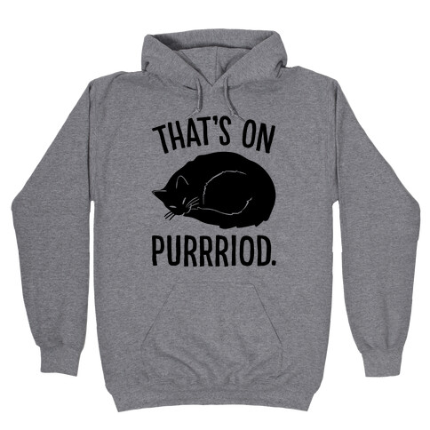 That's On Purrriod Cat Parody Hooded Sweatshirt