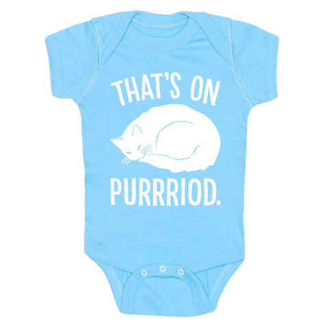 That's On Purrriod Cat Parody White Print Baby One-Piece