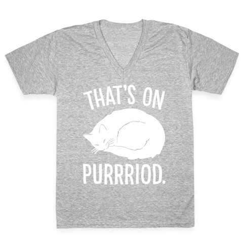 That's On Purrriod Cat Parody White Print V-Neck Tee Shirt