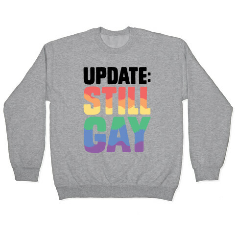 Update: Still Gay Pullover