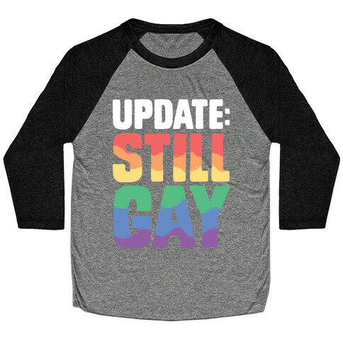 Update: Still Gay Baseball Tee