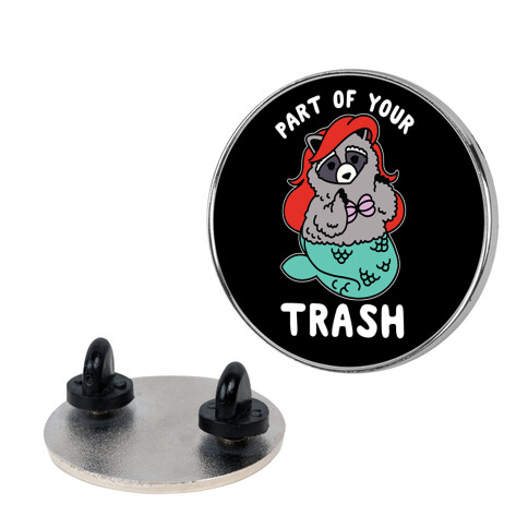 Part of Your Trash Raccoon Pin