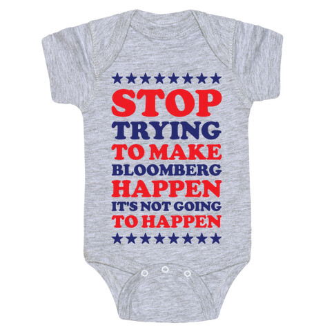 Stop Trying to Make Bloomberg Happen It's Not Going to Happen Baby One-Piece