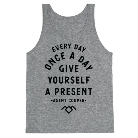 Every Day Once A Day Give Yourself a Present - Agent Cooper Tank Top