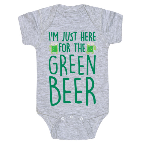 I'm Just Here For The Green Beer  Baby One-Piece