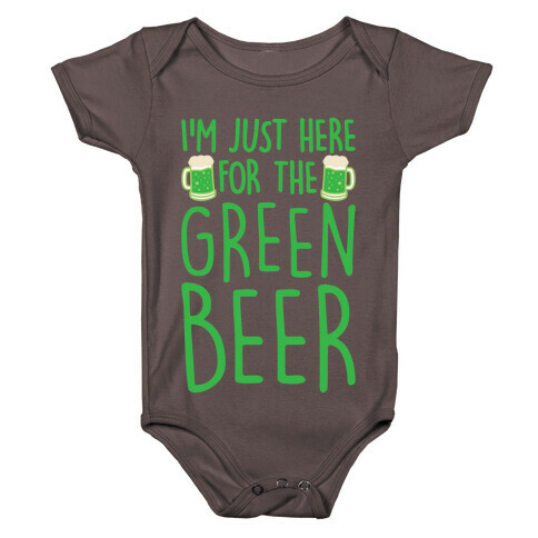 I'm Just Here For The Green Beer White Print Baby One-Piece
