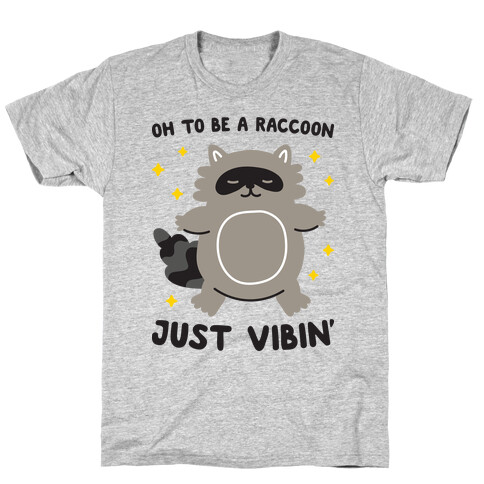 Oh To Be A Raccoon Just Vibin' T-Shirt