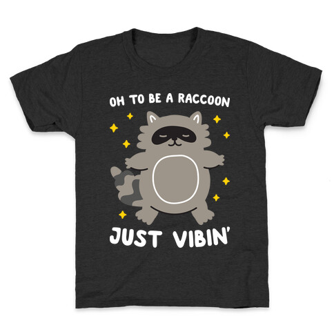 Oh To Be A Raccoon Just Vibin' Kids T-Shirt