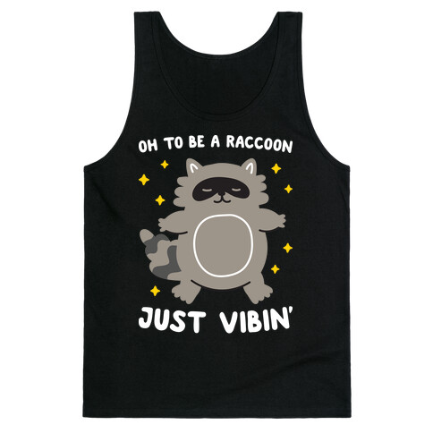 Oh To Be A Raccoon Just Vibin' Tank Top