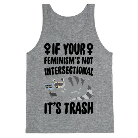 If Your Feminism's Not Intersectional It's Trash Tank Top