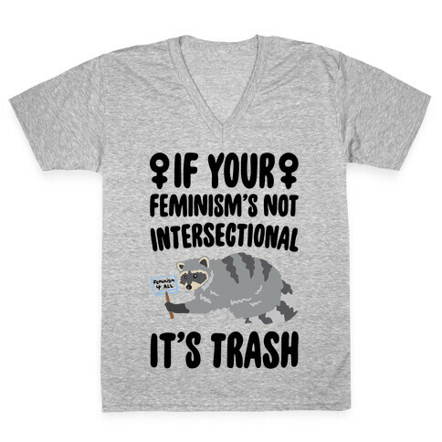 If Your Feminism's Not Intersectional It's Trash V-Neck Tee Shirt
