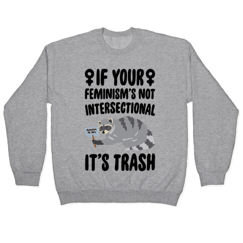 If Your Feminism's Not Intersectional It's Trash Pullover