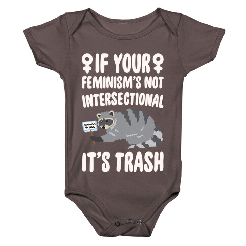 If Your Feminism's Not Intersectional It's Trash White Print Baby One-Piece