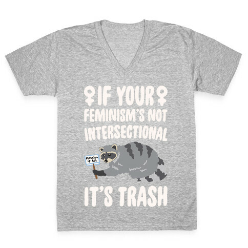 If Your Feminism's Not Intersectional It's Trash White Print V-Neck Tee Shirt