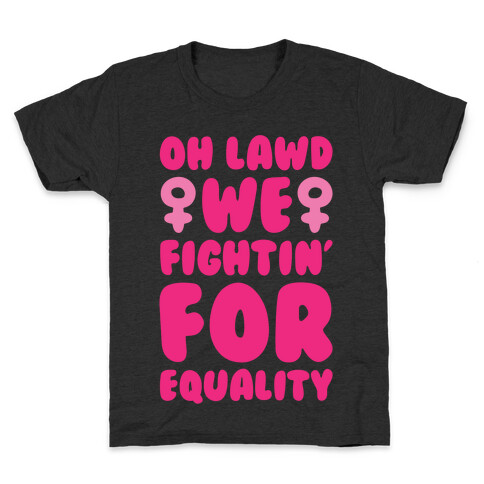 Oh Lawd We Fightin' For Equality White Print Kids T-Shirt