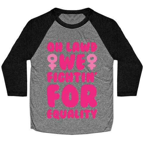Oh Lawd We Fightin' For Equality White Print Baseball Tee
