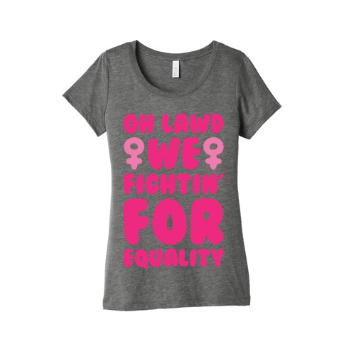 Oh Lawd We Fightin' For Equality White Print Womens T-Shirt