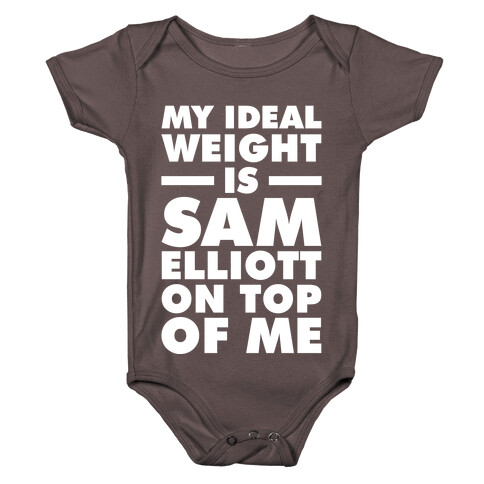 My Ideal Weight is Sam Elliott On Top Of Me Baby One-Piece