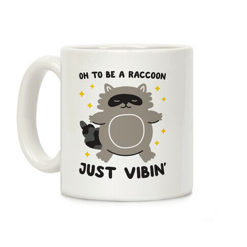 Oh To Be A Raccoon Just Vibin' Coffee Mug