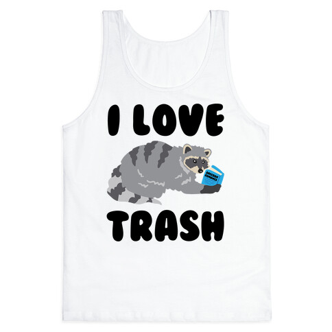 I Love Trash  Tank Top