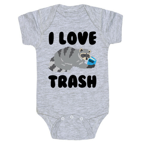 I Love Trash  Baby One-Piece