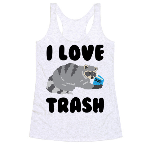 I Love Trash  Racerback Tank Top