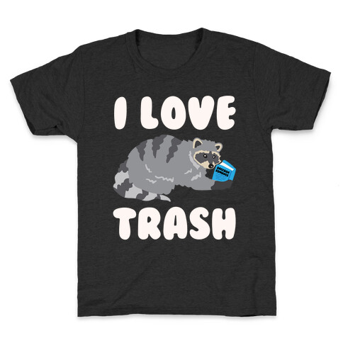 I Love Trash White Print Kids T-Shirt