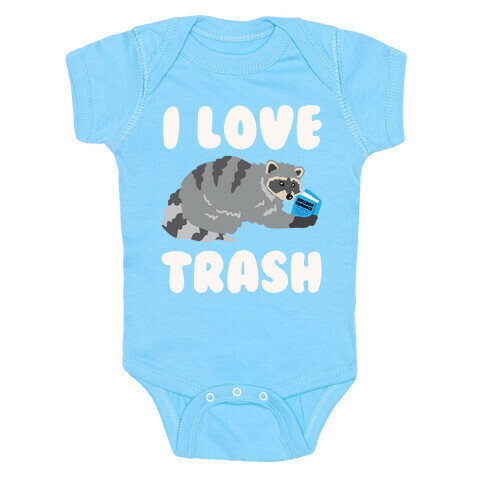 I Love Trash White Print Baby One-Piece