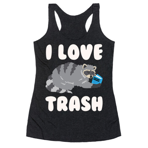 I Love Trash White Print Racerback Tank Top