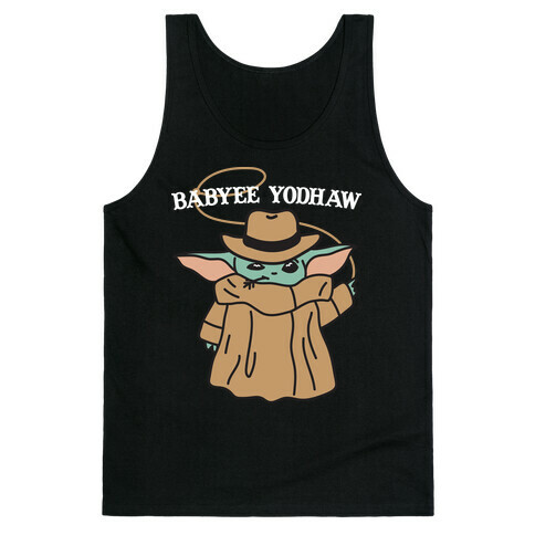 Babyee Yodhaw (Baby Yoda Cowboy) Tank Top